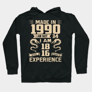 Dragon Made In 1990 I Am Not 34 I Am 18 With 16 Years Of Experience Hoodie